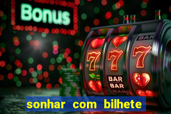 sonhar com bilhete de loteria livro dos sonhos